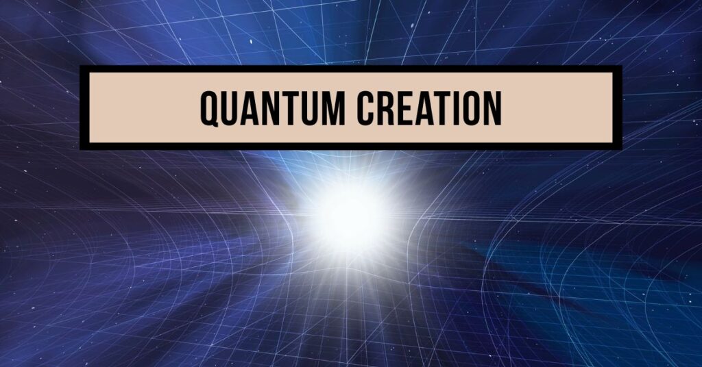 Quantum Creation