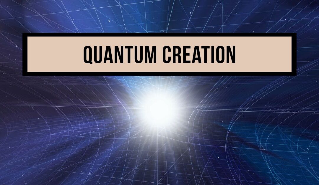 Quantum Creation