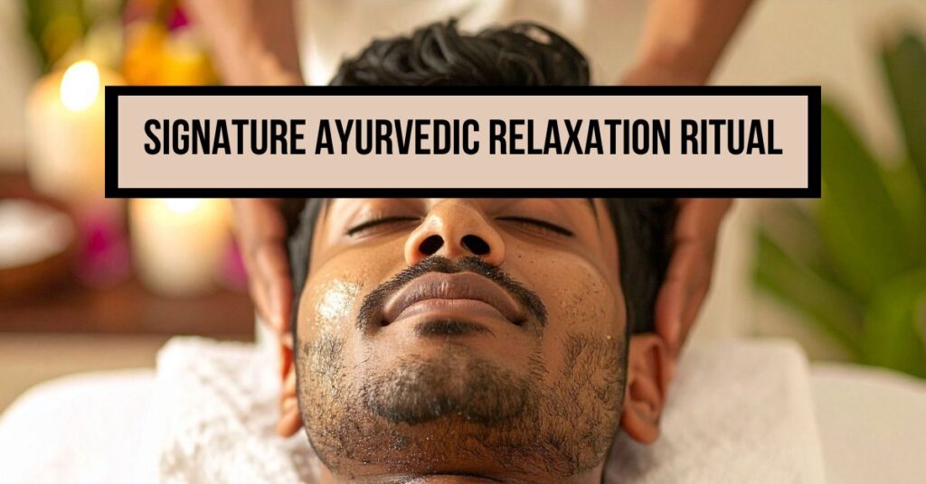 Signature Ayurvedic Relaxation Ritual