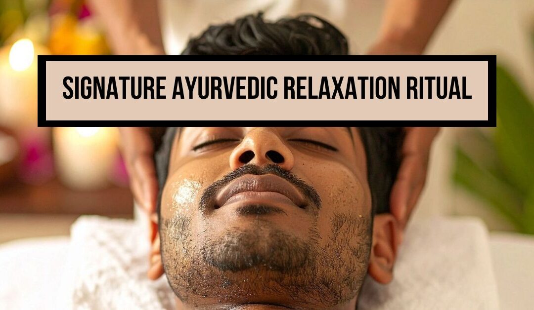 Signature Ayurvedic Relaxation Ritual